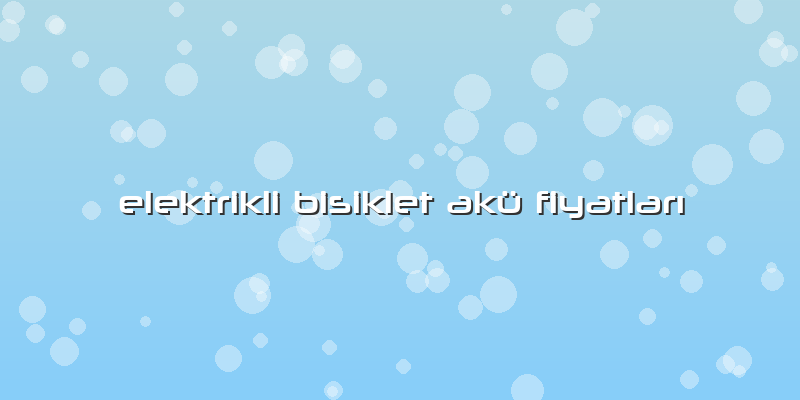 Elektrikli Bisiklet Akü FiyatlarÄ±