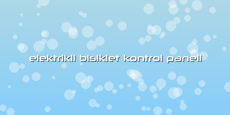 Elektrikli Bisiklet Kontrol Paneli