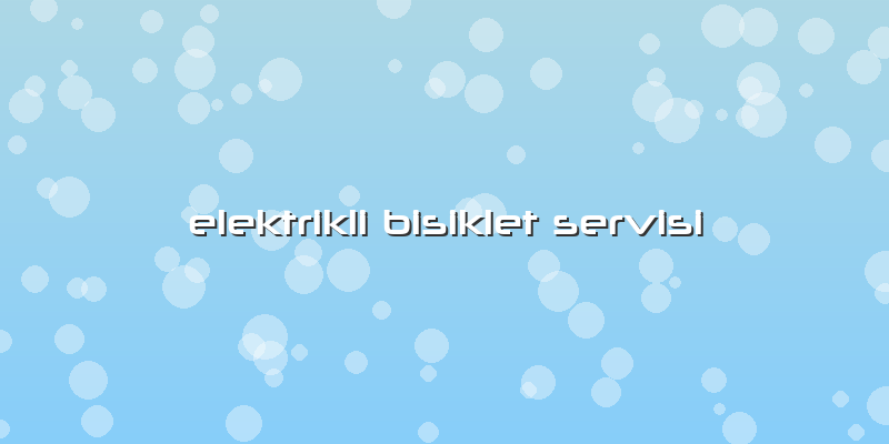 Elektrikli Bisiklet Servisi