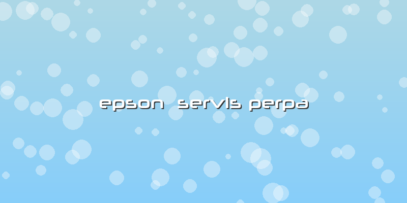 Epson  Servis Perpa