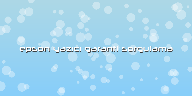 Epson YazÄ±cÄ± Garanti Sorgulama
