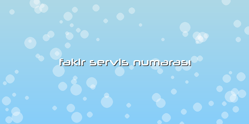 Fakir Servis Numarası