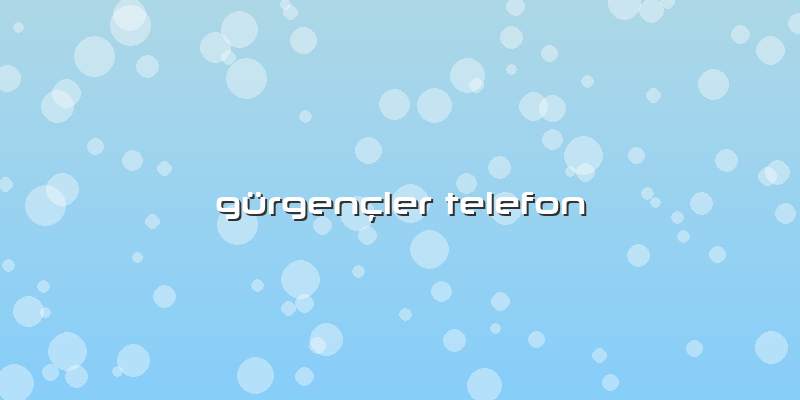 Gürgençler Telefon
