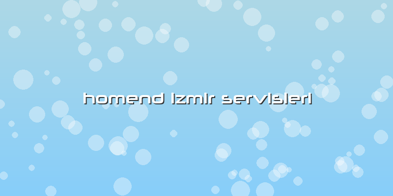 Homend Izmir Servisleri