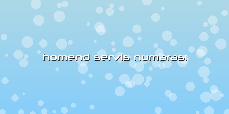 Homend Servis NumarasÄ±