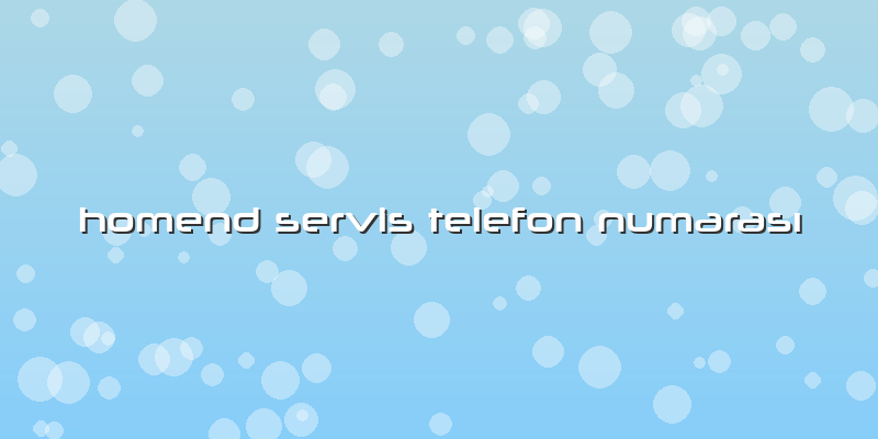 Homend Servis Telefon Numarası