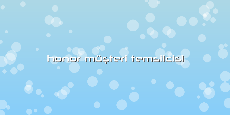 Honor Müşteri Temsilcisi