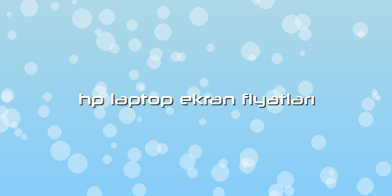 Hp Laptop Ekran FiyatlarÄ±