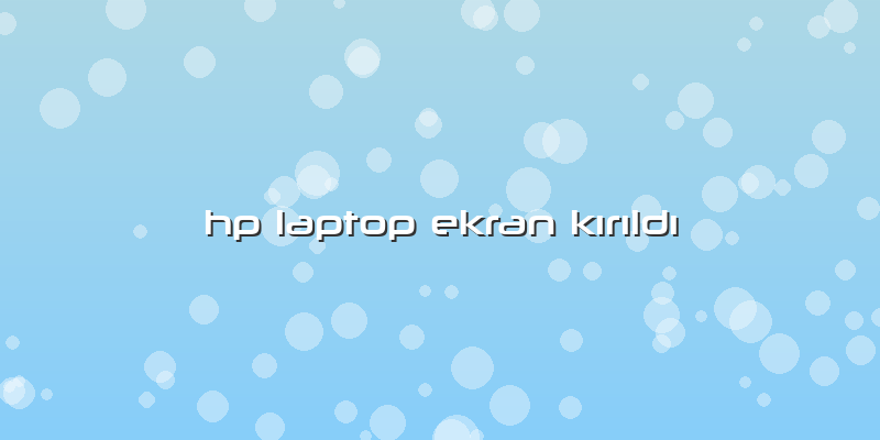 Hp Laptop Ekran KÄ±rÄ±ldÄ±