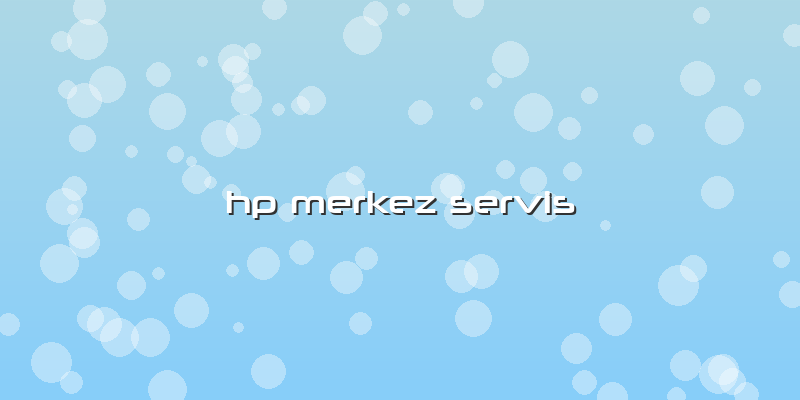 Hp Merkez Servis