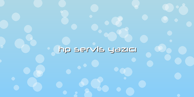 Hp Servis Yazıcı