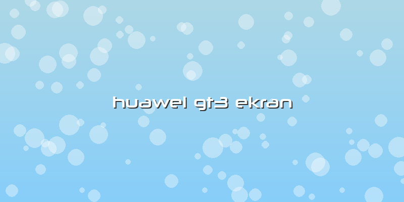 Huawei Gt3 Ekran