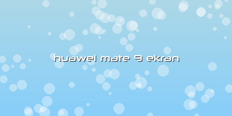 Huawei Mate 9 Ekran
