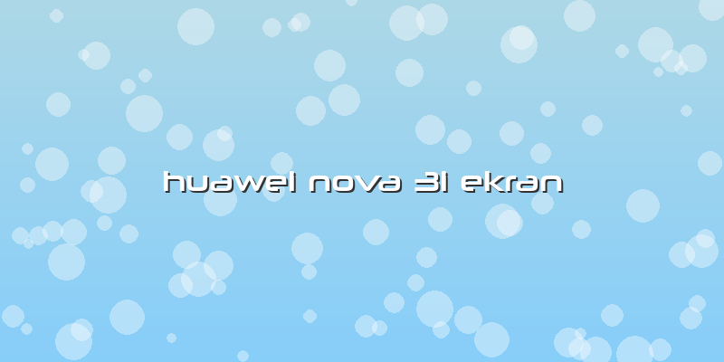 Huawei Nova 3i Ekran