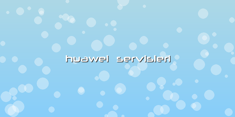 Huawei  Servisleri
