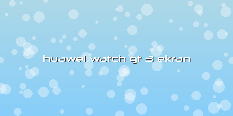 Huawei Watch Gt 3 Ekran