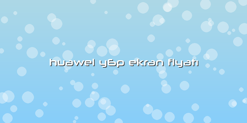 Huawei Y6p Ekran FiyatÄ±