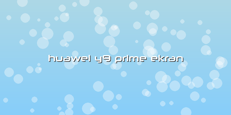 Huawei Y9 Prime Ekran