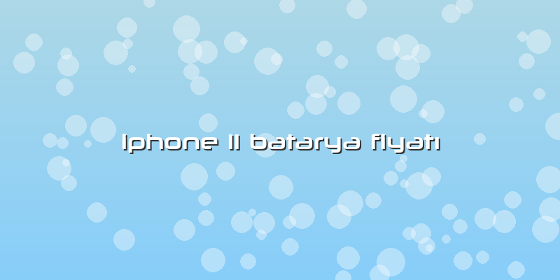Iphone 11 Batarya FiyatÄ±