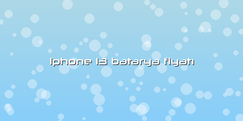 Iphone 13 Batarya FiyatÄ±