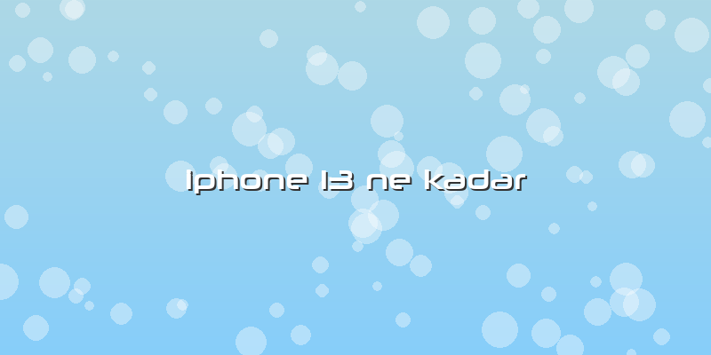 Iphone 13 Ne Kadar