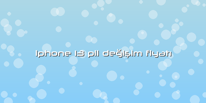 Iphone 13 Pil DeÄŸiÅŸim FiyatÄ±