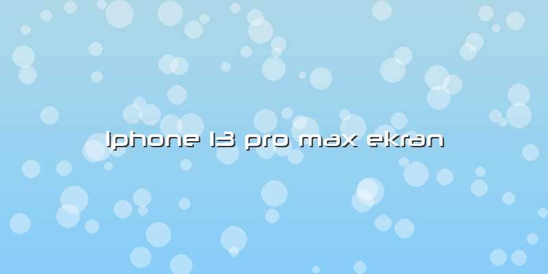 Iphone 13 Pro Max Ekran