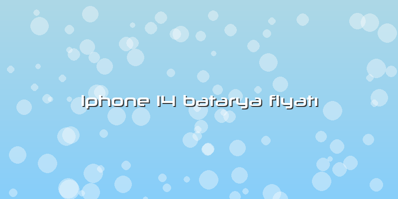 Iphone 14 Batarya FiyatÄ±