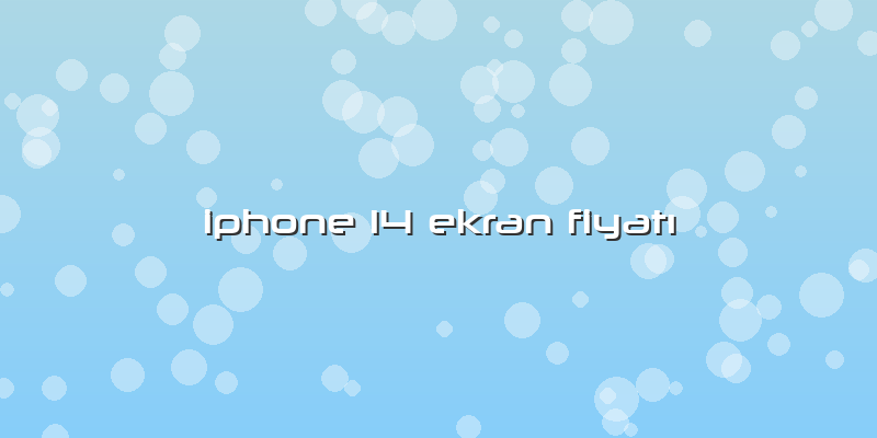 Iphone 14 Ekran Fiyatı