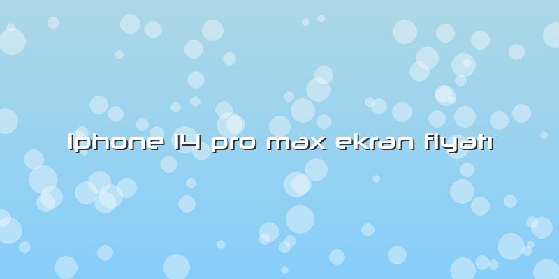 Iphone 14 Pro Max Ekran Fiyatı