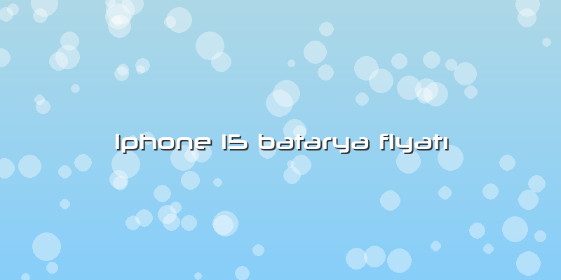 Iphone 15 Batarya FiyatÄ±