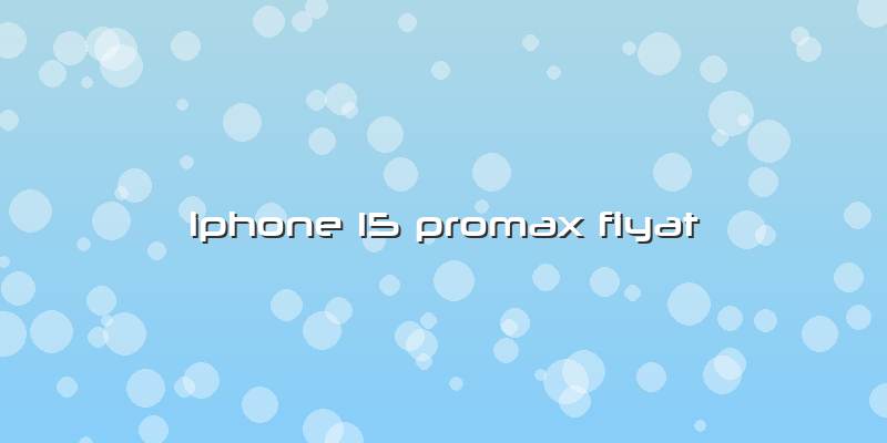 Iphone 15 Promax Fiyat