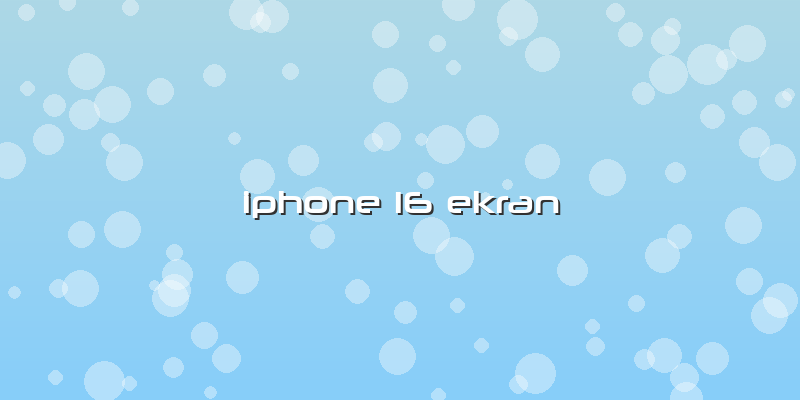 Iphone 16 Ekran