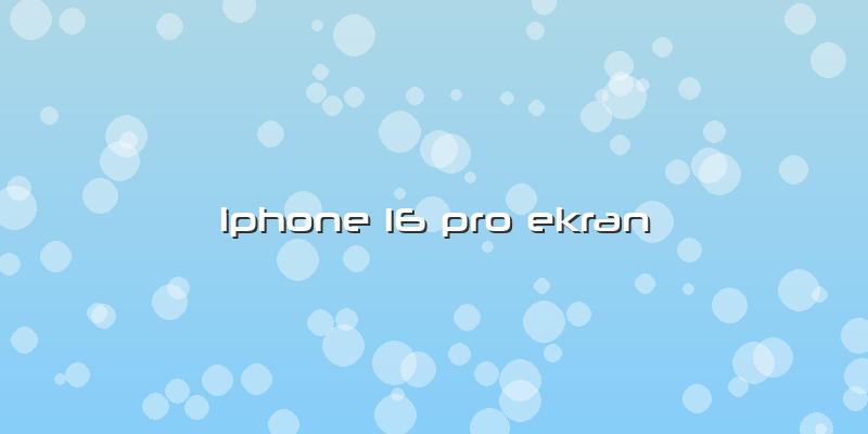Iphone 16 Pro Ekran