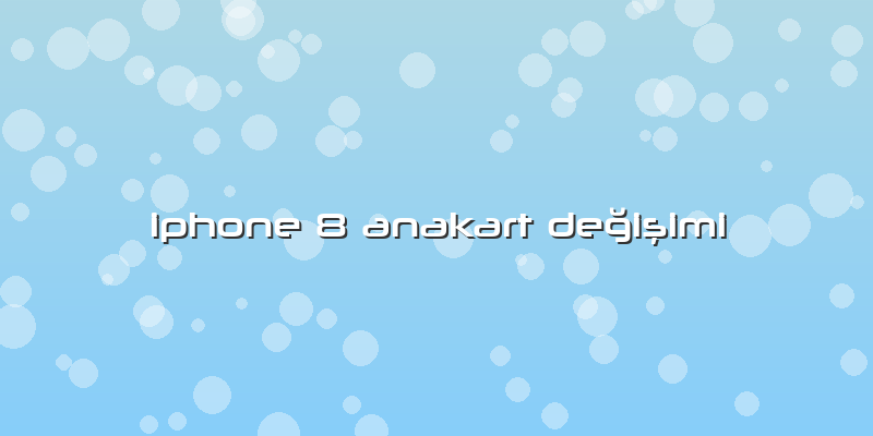 Iphone 8 Anakart DeÄŸiÅŸimi