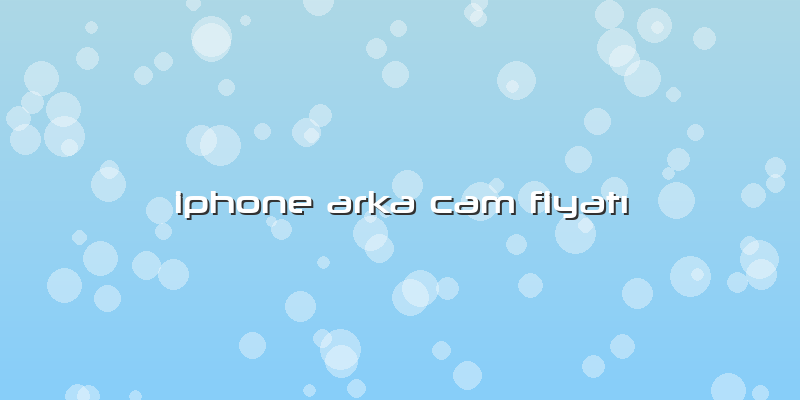 Iphone Arka Cam FiyatÄ±