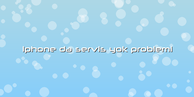 Iphone Da Servis Yok Problemi