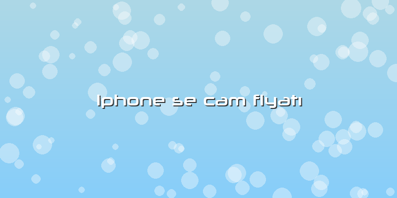 Iphone Se Cam FiyatÄ±