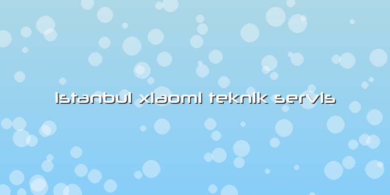 Istanbul Xiaomi Teknik Servis