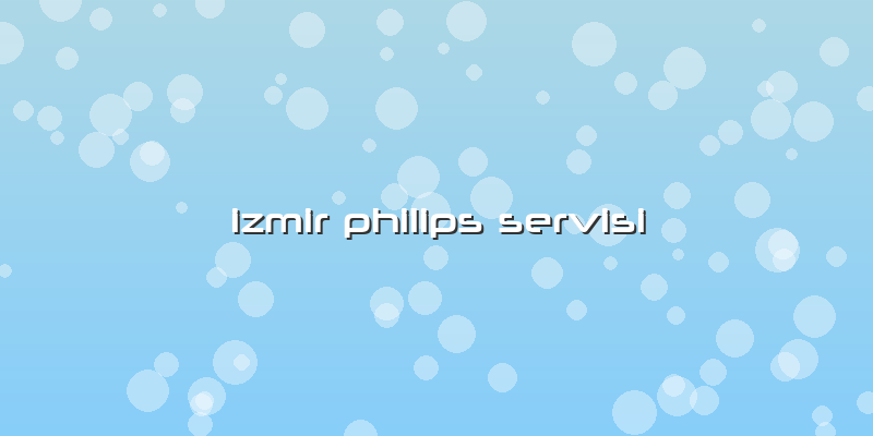 Izmir Philips Servisi