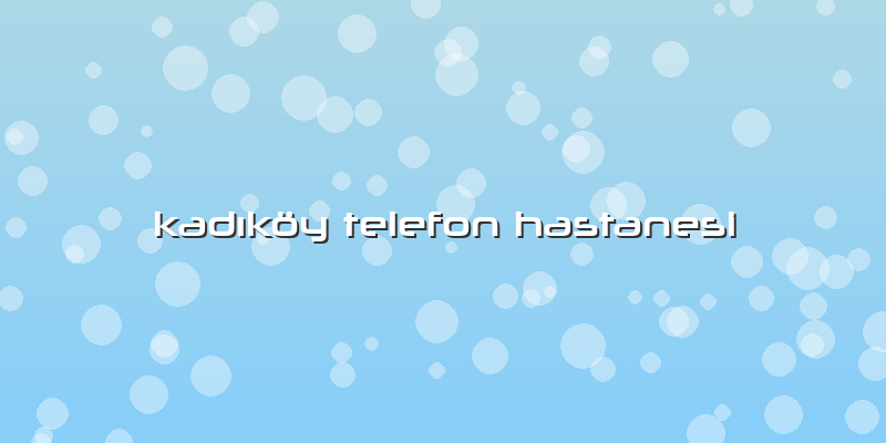 KadÄ±köy Telefon Hastanesi