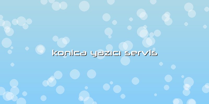 Konica Yazıcı Servis
