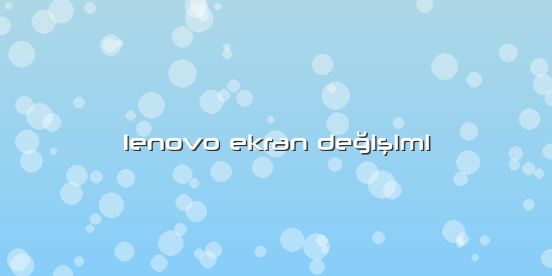 Lenovo Ekran Değişimi