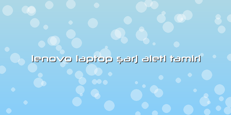 Lenovo Laptop ÅŸarj Aleti Tamiri