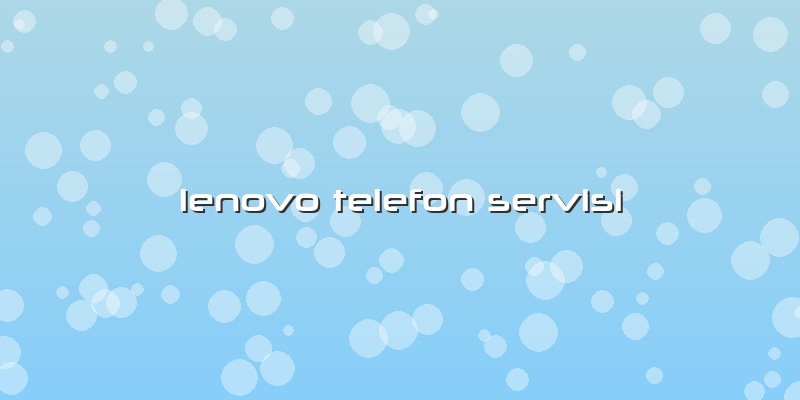 Lenovo Telefon Servisi