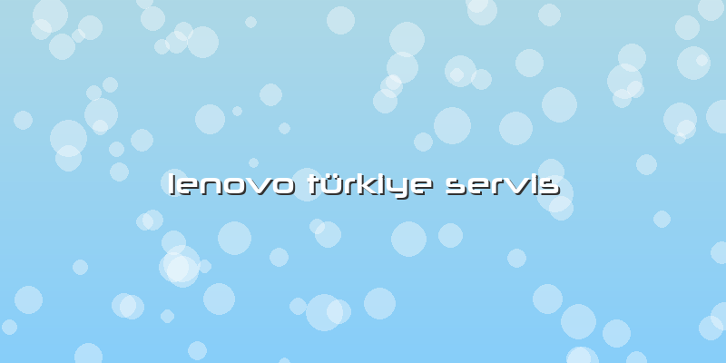 Lenovo Türkiye Servis