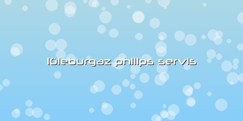 Lüleburgaz Philips Servis