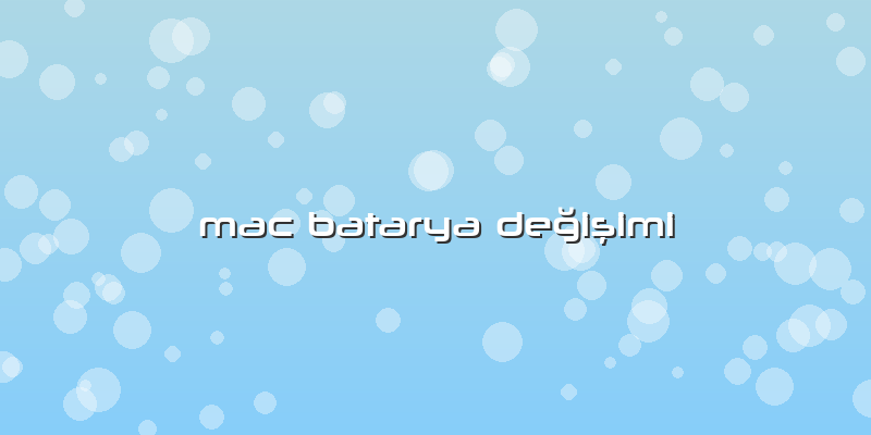 Mac Batarya DeÄŸiÅŸimi