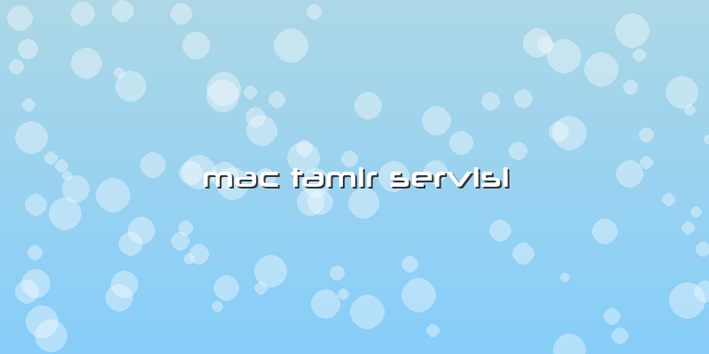 Mac Tamir Servisi