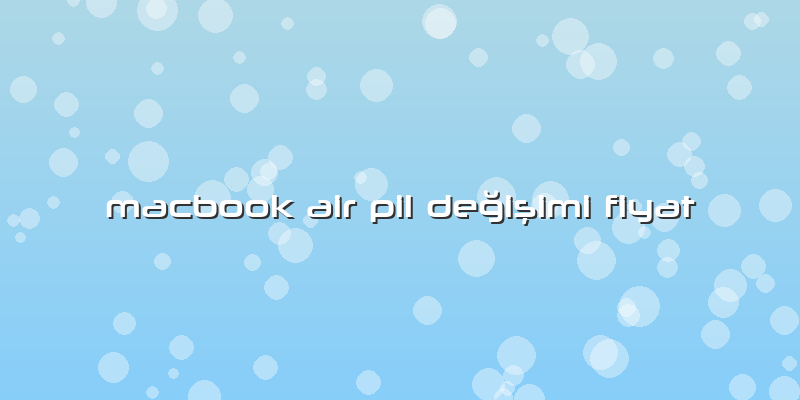 Macbook Air Pil DeÄŸiÅŸimi Fiyat